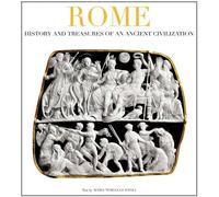 Rome. History and treasures of an ancient civilization. Ediz. illustrata