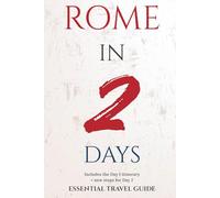 ROME IN 2 DAYS: ESSENTIAL TRAVEL GUIDE