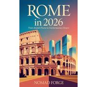 Rome in 2026: From Ancient Ruins to Contemporary Charm