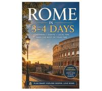 Rome in 3-4 days: Plan Faster, Save Money & Explore Smarter with a Ready-to-Follow Itinerary