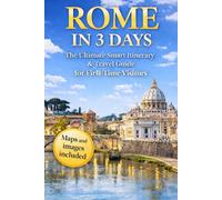 Rome in 3 Days: The Ultimate Smart Itinerary & Travel Guide for First-Time Visitors