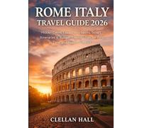 ROME ITALY TRAVEL GUIDE 2026: HIDDEN GEMS, LOCAL FOOD SPOTS, SMART ITINERARIES & BUDGET-FRIENDLY TIPS FOR FIRST-TIME AND REPEAT VISITORS