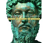 Rome, Le centre du pouvoir: L'art romain des origines à la fin du deuxième siècle