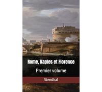 Rome, Naples et Florence: Premier volume