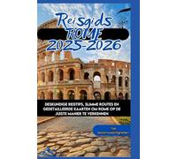 ROME Reisgids 2025-2026: Deskundige reistips, slimme routes en gedetailleerde kaarten om Rome op de juiste manier te verkennen