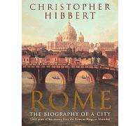 Rome: The Biography of a City by Hibbert, Christopher