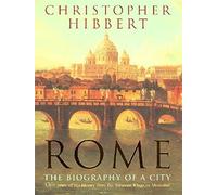 Rome: The Biography of a City by Hibbert, Christopher