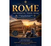 ROME THE ESSENTIAL TRAVELER’S GUIDE: A practical guide and handbook for learning how to travel independently.