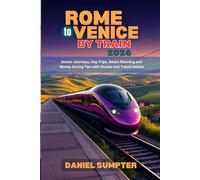 Rome to Venice by Train 2026: Scenic Journeys, Day Trips, Smart Planning and Money Saving Tips with Routes and Travel Advice