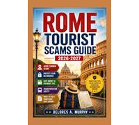 ROME Tourist Scams Guide 2026-2027: Avoiding Pickpockets, Overpriced Taxis & Restaurant Rip-Offs in the Colosseum, Vatican & Trastevere Areas