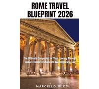 ROME TRAVEL BLUEPRINT 2026: The Ultimate Companion for Your Journey Through Rome's Timeless Charm and Contemporary flair
