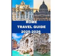 ROME TRAVEL GUIDE 2025-2026: Discover, Wander, and Fall in Love with Rome