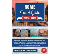 Rome Travel Guide 2025-2026: Essential Itineraries, Budget-Friendly Tips, and Jubilee Highlights - Walk Through History, Savor Authentic Flavors, and ... Wonders for an Unforgettable Adventure.
