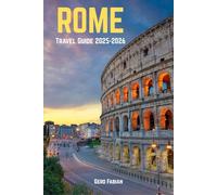 Rome Travel Guide 2025-2026: History, Gelato, and a Dash of Chaos in the Eternal City
