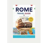 Rome Travel Guide 2025-2026: Navigate Rome with Ease