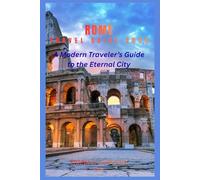 ROME TRAVEL GUIDE 2026: A Modern Traveler’s Guide to the Eternal City