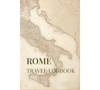 Rome Travel Logbook - Premiium: Must-See Experiences, Daily Planning & Trip Journal