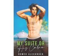 Romeo Alexander My Suite or His Cabin? (Tascabile) Cruise