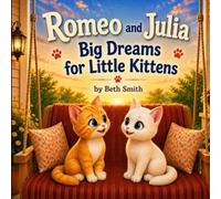 Romeo and Julia: Big Dreams for Little Kittens