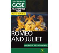 Romeo and Juliet AQA Practice Tests: York Notes for GCSE (9-1): York Notes Series