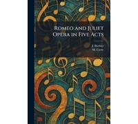 Romeo and Juliet Opera in Five Acts