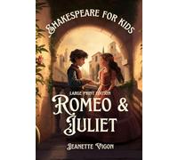 Romeo and Juliet | Shakespeare for kids - Large print edition: Shakespeare in a language kids will understand and love