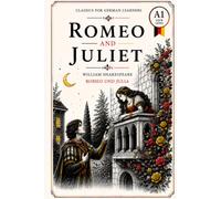Romeo and Juliet - Simplified for German Learners (A1) | Graded Reader with Vocabulary: An A1-level graded reader translation of Shakespeare's ... vocabulary review after every chapter.