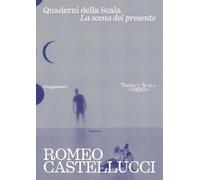 Romeo Castellucci. Quaderni della Scala. La sena del presente