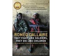 Romeo Dallaire They Fight Like Soldiers, They Die Like Children (Tascabile)