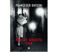 Romeo e Giulietta 1949 - Guccini Francesco