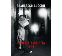 Romeo e Giulietta 1949 [Hardcover] [Oct 21, 2025] Guccini, Francesco