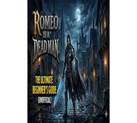 Romeo is a Dead Man The Ultimate Beginner’s Guide(unofficial)