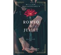 Romeo & Juliet: The Classic English Literature Romantic Tragedy (Unabridged and Annotated)