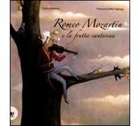 Romeo Mozartin e la frutta canterina. Ediz. illustrata