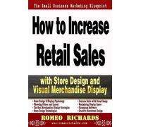 Romeo Richards How to Increase Retail Sales with Store Design and Vi (Tascabile)