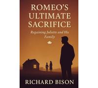 ROMEO’S ULTIMATE SACRIFICE: Regaining Juliette and His Family