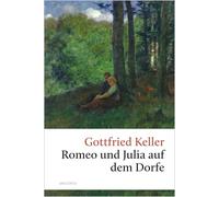 Romeo und Julia auf dem Dorfe: Shakespears Liebestragödie versetzt ins schweizer Landleben: 258