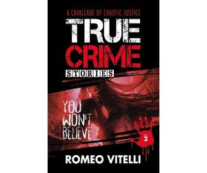 Romeo Vitelli True Crime Stories You Won't Believe (Tascabile)
