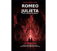 Romeo y Julieta En el Castillo de Silicio: Rebelión