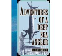 Romer C. Grey Adventures of a Deep Sea Angler (Tascabile) Blue Water Classics