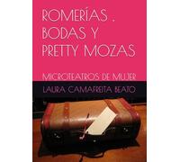 ROMERÍAS , BODAS Y PRETTY MOZAS: MICROTEATROS DE MUJER