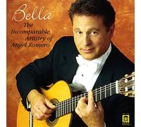 Romero Angel Ch - Bella - The Incomparable Artistry Of Angel Romero