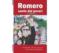 Romero santo dei poveri. Il martirio di un vescovo convertito dal popolo
