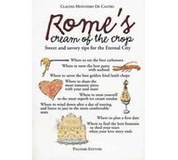Rome's cream of the crop. Sweet and savory tips for the eternal city
