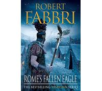 Rome's Fallen Eagle: The heart-pounding bestselling Roman epic