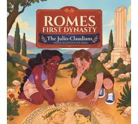 Romes First Dynasty: The Julio-Claudians, from Augustus to Nero