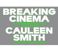 Romi Crawford Cauleen Smith. Breaking cinema. Experimental film 2010 (Tascabile)