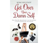 Romi Neustadt Neustadt, Romi Get Over Your Damn Self (Tascabile)