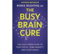 Romie Mushtaq The Busy Brain Cure (Copertina rigida)