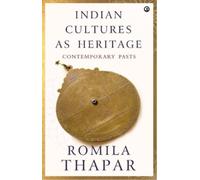 Romila Thapar Indian Cultures as Heritage (Copertina rigida)
